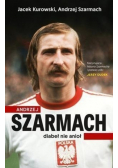 Andrzej Szarmach diabeł nie anioł