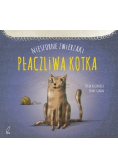 Niesforne zwierzaki Płaczliwa kotka