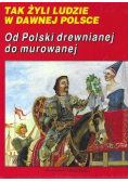 Tak żyli ludzie w dawnej Polsce , Od Polski drewnianej do murowanej