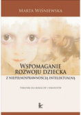 Wspomaganie rozwoju dziecka z niepełnosprawnością intelektualną