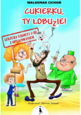 Cukierku, Ty łobuzie!