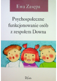 Psychospołeczne funkcjonowanie osób z zespołem Downa