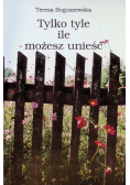 Tylko tyle ile możesz unieść