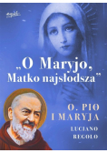 O Maryjo, Matko najsłodsza. Ojciec Pio i Maryja
