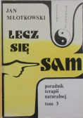 Lecz się sam poradnik terapii naturalnej Tom 3