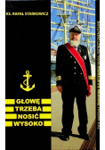 Głowę trzeba nosić wysoko