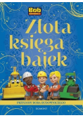Złota Księga Bajek Przygody Boba Budowniczego
