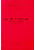 Gazeta Wyborcza Początki i okolice