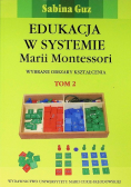 Edukacja w systemie Marii Montessori Tom 2