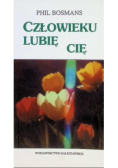 Człowieku lubię cię