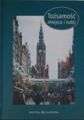 Tożsamość miejsca i ludzi : Gdańszczanie i ich miasto w perspektywie historyczno-socjologicznej