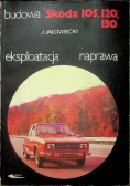 Budowa eksploatacja naprawa Skoda 105 120 130