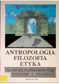 Antropologia filozofia etyka Słownik podstawowych terminów i znaczeń