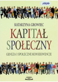 Kapitał społeczny geneza i społeczne konsekwencje