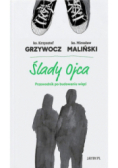 Ślady ojca Przewodnik po budowaniu więzi