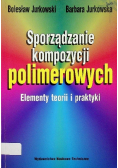 Sporządzanie kompozycji polimerowych elementy teorii i praktyki