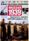 Wielki leksykon uzbrojenia Wrzesień 1939 Tom 108 Prototypy sprzętu artyleryjskiego Część 1