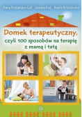 Domek terapeutyczny, czyli 100 sposobów na trapię z mamą i tatą
