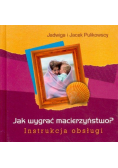 Jak wygrać macierzyństwo