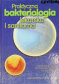 Praktyczna bakteriologia lekarska i sanitarna