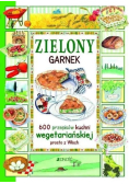 Zielony garnek 600 przepisów kuchni wegetariańskiej prosto z Włoch