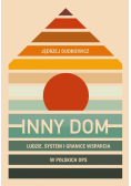 Inny dom. Ludzie, system granice wsparcia w polskich DPS