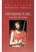 Czego pragniesz Ty Jezu