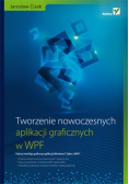 Tworzenie nowoczesnych aplikacji graficznych w WPF