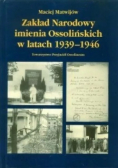 Zakład Narodowy imienia Ossolińskich w latach 1939 - 1946