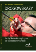 Drogowskazy Jak być katolickim mężczyzną we współczesnym świecie