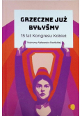 Grzeczne już byłyśmy 15 lat Kongresu Kobiet