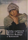 Katalog zaginionych obrazów ze zbiorów Muzeum Śląskiego w Katowicach