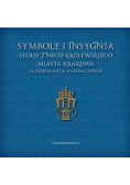 Symbole i insygnia Stołecznego Królewskiego Miasta Krakowa od średniowiecza po współczesność