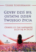 Gdyby dziś był ostatni dzień Twojego życia