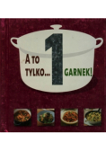 A to tylko 1 garnek