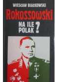 Rokossowski na ile Polak