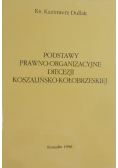 Podstawy prawno organizacyjne diecezji Koszalińsko - Kolobrzeskiej