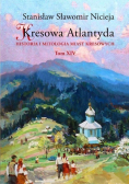 Kresowa Atlantyda Tom XIV Historia i mitologia miast kresowych