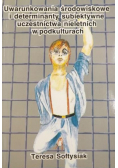 Uwarunkowania środowiskowe i determinaty subiektywne uczestnictwa nieletnich w podkulturach