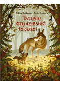 Tatusiu czy dziesięć to dużo?