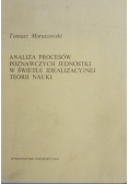 Analiza procesów poznawczych jednostki w świetle idealizacyjnej teorii nauki