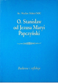 O Stanisław od Jezusa Maryi Papczyński