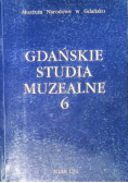 Gdańskie Studia Muzealne Tom 6