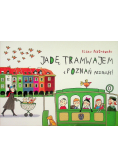 Jadę tramwajem i Poznań poznaję