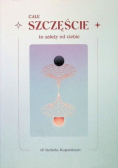 Całe szczęście to zależy od ciebie
