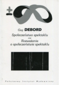 Społeczeństwo spektaklu oraz Rozważania o społeczeństwie spektaklu