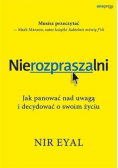 Nierozpraszalni Jak panować nad uwagą i  decydować o swoim życiu