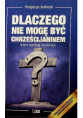 Dlaczego nie mogę być chrześcijaninem a tym bardziej katolikiem