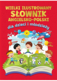 Wielki ilustrowany słownik angielsko polski dla dzieci i młodzieży