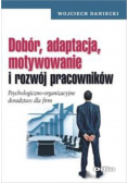 Dobór adaptacja motywowanie i rozwój pracowników